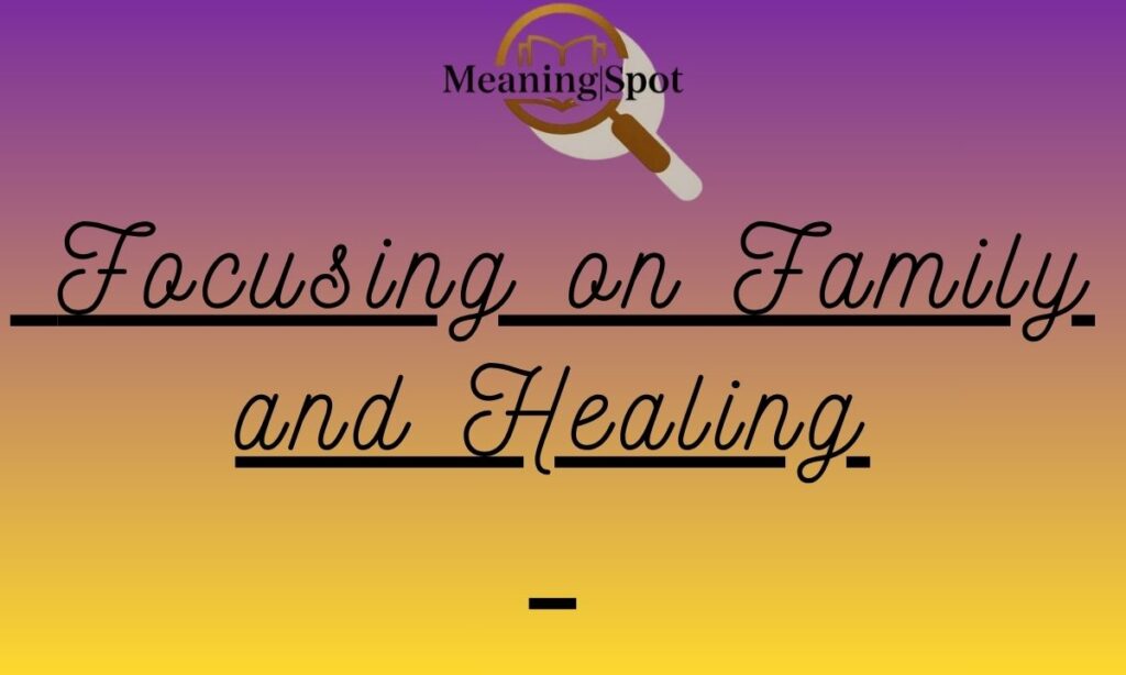 Focusing on Family and Healing
