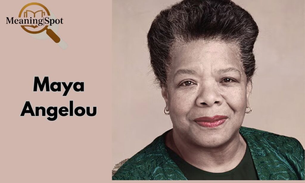 Maya Angelou